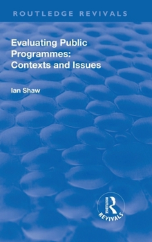 Hardcover Evaluating Public Programmes: Contexts and Issues Book