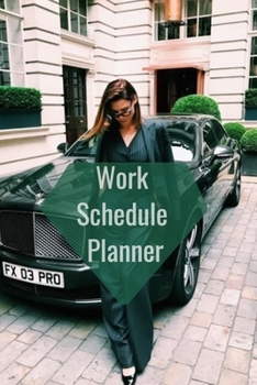 Paperback Work Schedule Planner: Weekly & Monthly Planner to Increase Productivity, Time Management and Achieve Your Goals Book