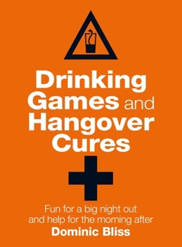 Hardcover Drinking Games and Hangover Cures: Fun for a Big Night Out and Help for the Morning After Book
