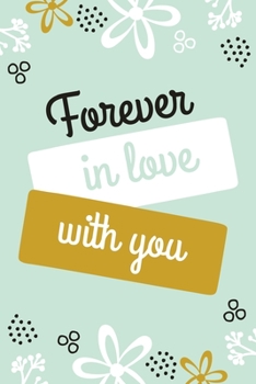 Paperback Forever In Love With You: Lined Notebook: Cute Valentine's Day Card Alternative, Romantic Valentine's Day Gifts For Husband/Wife (Writing Journa Book