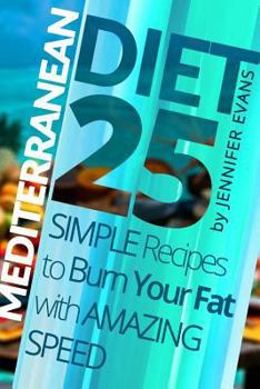 Paperback Mediterranean Diet: 25 Simple Recipes to Burn Your Fat with Amazing Speed Book