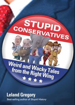 Paperback Stupid Conservatives: Weird and Wacky Tales from the Right Wing Volume 12 Book