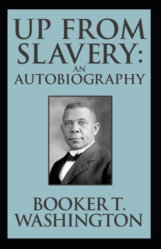 Paperback Up from Slavery Book by Booker T. Washington: (Annotated Edition) Book