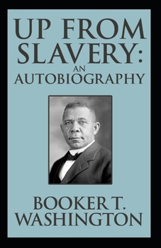 Paperback Up from Slavery Book by Booker T. Washington:(Annotated Edition) Book