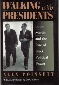 Hardcover Walking With Presidents: Louis Martin and the Rise of Black Political Power Book