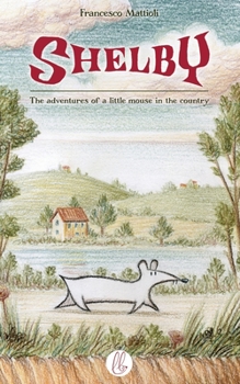 Paperback Shelby: The adventures of a little mouse in the country Book