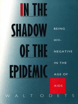In the Shadow of the Epidemic: Being HIV-Negative in the Age of AIDS - Book  of the Series Q