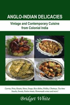 Paperback Anglo-Indian Delicacies: Vintage and Contempory Cuisine from Colonial India Book