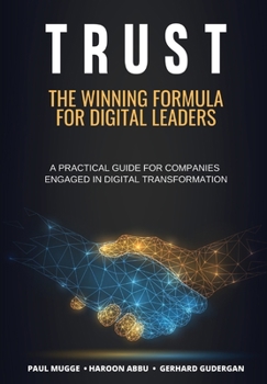 Hardcover Trust: The Winning Formula for Digital Leaders. A Practical Guide for Companies Engaged in Digital Transformation Book