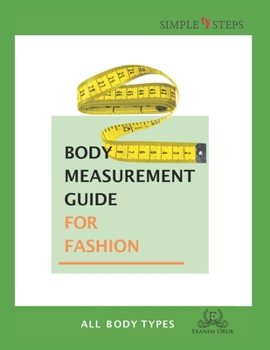 Paperback Body Measurement Guide for Fashion - All Body Types: Simple Steps (TM) Book