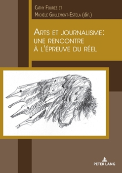 Paperback Arts et Journalisme : Une Rencontre à l'épreuve du Réel [French] Book