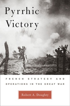 Paperback Pyrrhic Victory: French Strategy and Operations in the Great War Book