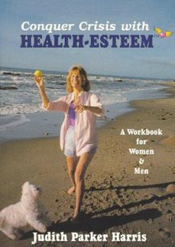 Paperback Conquer Crisis with Health Esteem: A Workbook for Women & Men Book
