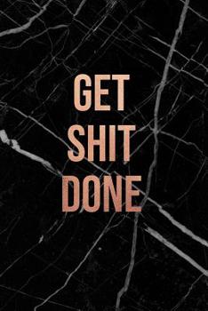 Paperback Get Shit Done: Black Marble and Gold Notebook College ruled Lined pages 6 x 9 Journal Book