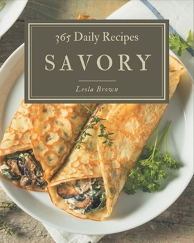 Paperback 365 Daily Savory Recipes: The Best-ever of Savory Cookbook Book