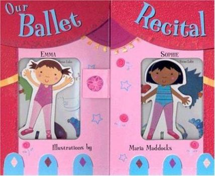 Hardcover Our Ballet Recital [With Cardboard DollsWith Colophon Stickers] Book