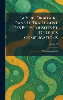 Hardcover La Voie Orbitaire Dans Le Traitement Des Polysinusites Et de Leurs Complications [French] Book