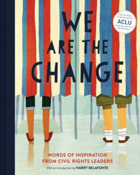 Hardcover We Are the Change: Words of Inspiration from Civil Rights Leaders (Books for Kid Activists, Activism Book for Children) Book