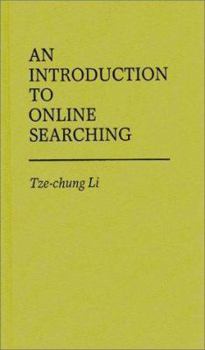 Hardcover An Introduction to Online Searching (Contributions in Librarianship and Information Science) Book