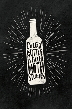 Paperback Every Bottle is filled with Stories: blank ruled Journal & Notebook, funny Gift for Bartenders, Mixologists, Sommeliers, Winemakers, Cocktail & Wine L Book