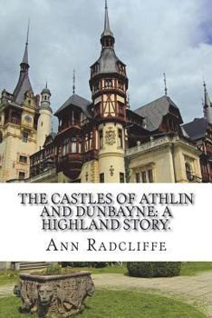 Paperback The castles of Athlin and Dunbayne: A Highland story. Book