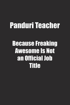 Paperback Panduri Teacher Because Freaking Awesome Is Not an Official Job Title.: Lined notebook Book