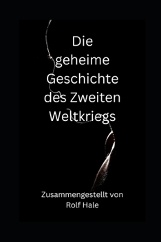 Paperback Die geheime Geschichte des Zweiten Weltkriegs [German] Book