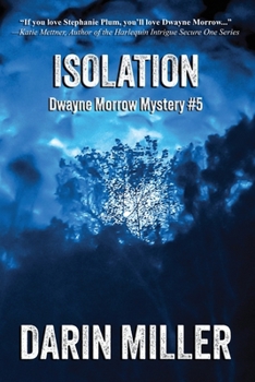 Isolation: Dwayne Morrow Mystery #5 - Book #5 of the Dwayne Morrow Mystery