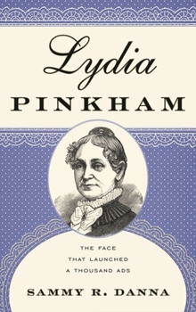 Hardcover Lydia Pinkham: The Face That Launched a Thousand Ads Book