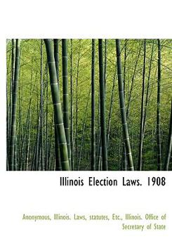 Hardcover Illinois Election Laws. 1908 Book
