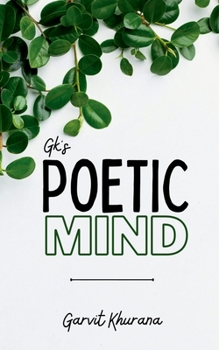 Paperback Gk's Poetic Mind: Truly Poetic Book