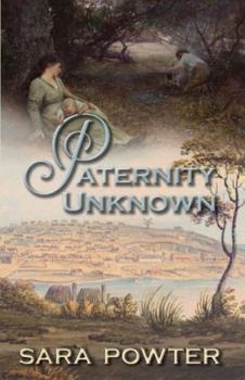 Paternity Unknown (First Fleet Convict Era Trilogy 1788-1800)