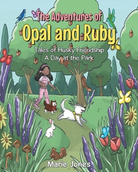 Paperback The Adventures of Opal and Ruby: Tales of Husky Friendship A Day at the Park Book