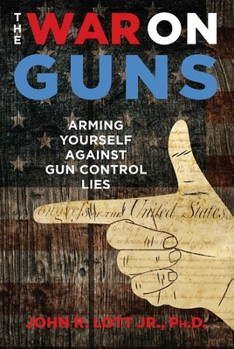 Hardcover The War on Guns: Arming Yourself Against Gun Control Lies Book