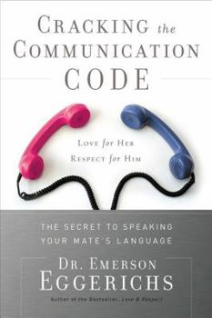 Hardcover Cracking the Communication Code: The Secret to Speaking Your Mate's Language; Love for Her, Respect for Him Book