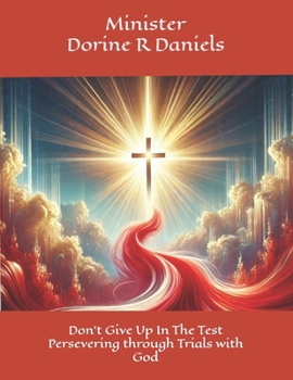 Paperback Don't Give Up In the Test: Persevering through trials with God Book