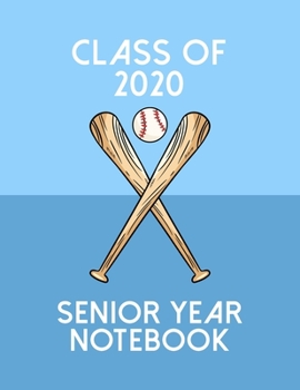 Class of 2020 Senior Year Notebook: Softball Theme Senior Class Of 2020 Gift - Graduation Present For High School And College Students