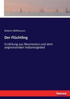 Paperback Der Flüchtling: Erzählung aus Neumexico und dem angrenzenden Indianergebiet [German] Book