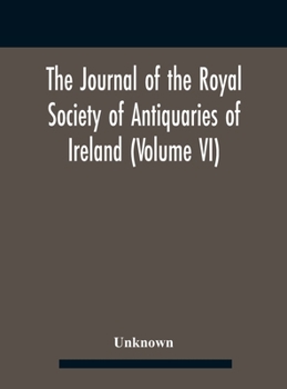 Hardcover The Journal Of The Royal Society Of Antiquaries Of Ireland (Volume Vi) Book