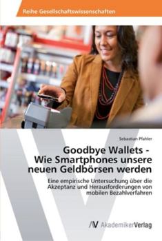 Paperback Goodbye Wallets - Wie Smartphones unsere neuen Geldbörsen werden [German] Book
