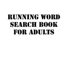 Paperback Running Word Search Book For Adults: large print puzzle book.8,5x11, matte cover, soprt Activity Puzzle Book with solution [Large Print] Book