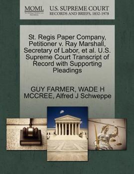 Paperback St. Regis Paper Company, Petitioner V. Ray Marshall, Secretary of Labor, et al. U.S. Supreme Court Transcript of Record with Supporting Pleadings Book