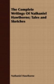 Paperback The Complete Writings Of Nathaniel Hawthorne; Tales and Sketches Book