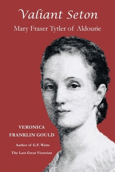 Paperback Valiant Seton: Mary Fraser Tytler of Aldourie Book