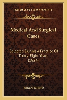 Paperback Medical And Surgical Cases: Selected During A Practice Of Thirty-Eight Years (1824) Book