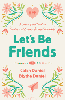 Paperback Let's Be Friends: A Tween Devotional on Finding and Keeping Strong Friendships Book