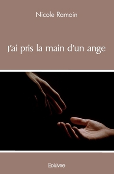 Paperback J'ai pris la main d'un ange [French] Book