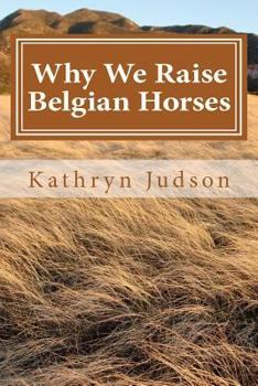 Paperback Why We Raise Belgian Horses Book