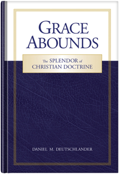 Hardcover Grace Abounds: The Splendor of Christian Doctrine Book