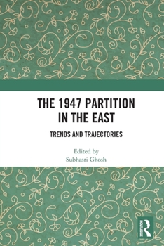 Paperback The 1947 Partition in The East: Trends and Trajectories Book